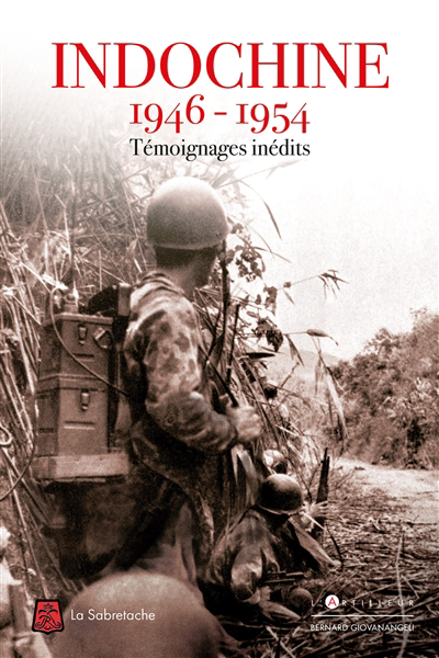 Indochine, 1946-1954 : témoignages inédits | 