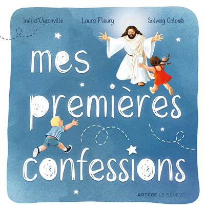 Mes premières confessions | Oysonville, Inès d' (Auteur) | Fleury, Laura (Auteur) | Colomb, Solveig (Illustrateur)
