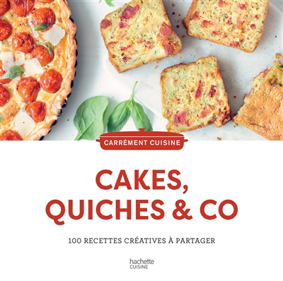 Cakes, quiches & Co. : 100 recettes créatives à partager | 