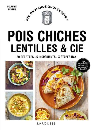 Pois chiches, lentilles & Cie : 50 recettes, 5 ingrédients, 3 étapes maxi | Lebrun, Delphine (Auteur)