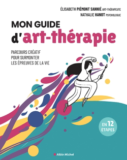 Mon guide d'art-thérapie | Hanot, Nathalie | Piémont Sannié, Elisabeth