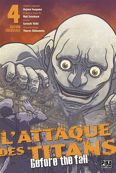 L'attaque des titans : before the fall : édition colossale T.04 | Isayama, Hajime (Auteur) | Shiki, Satoshi (Illustrateur) | Shibamoto, Thores (Illustrateur)