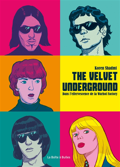 The Velvet Underground : dans l'effervescence de la Wharhol Factory | Shadmi, Koren (Auteur)