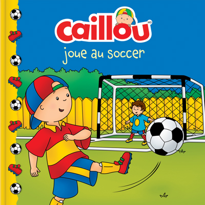 Caillou joue au soccer | Allard, Mario