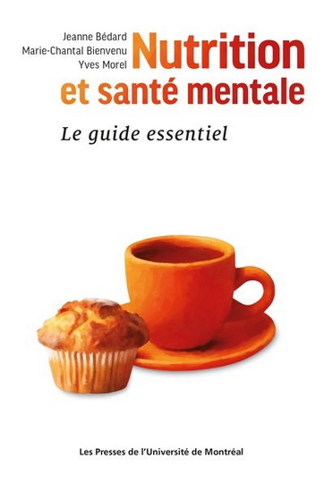 Nutrition et santé mentale - Le guide essentiel | Bedard, Jenne Bienvenu, Marie-Chantal