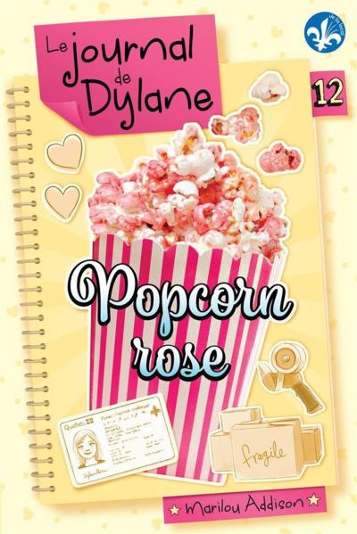 Le journal de Dylane T.12 - Popcorn rose | Addison, Marilou