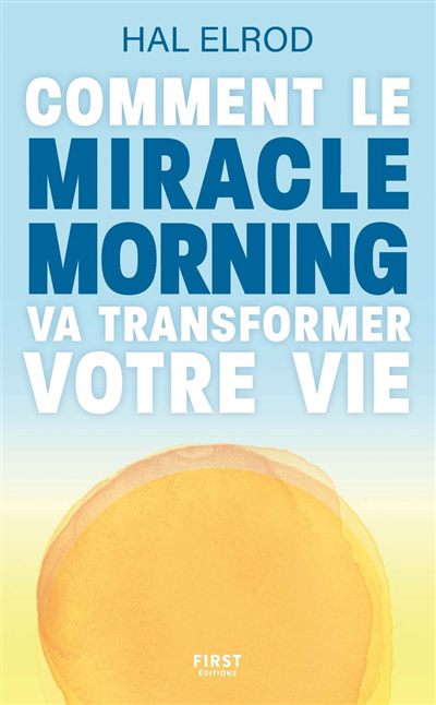 Comment le miracle morning va transformer votre vie | Elrod, Hal