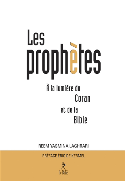 prophètes à la lumière du Coran et de la Bible (Les) | Laghrari, Reem Yasmina