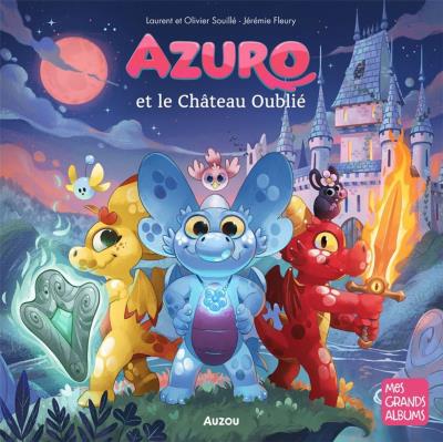 Azuro et le château oublié | Souillé, Laurent (Auteur) | Souillé, Olivier (Auteur) | Fleury, Jérémie (Illustrateur)