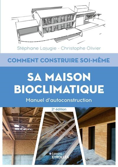 Comment construire soi-même sa maison bioclimatique | Lajugie, Stéphane | Olivier, Christophe