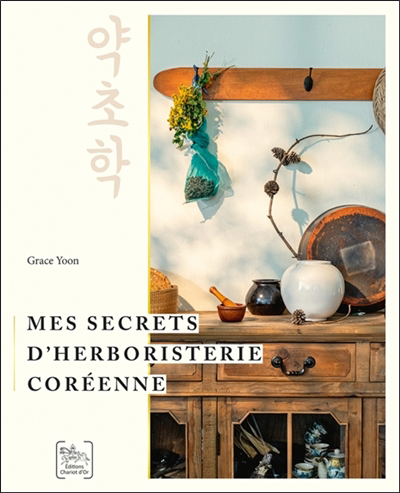 Mes secrets d'herboristerie coréenne | Yoon, Grace (Auteur)