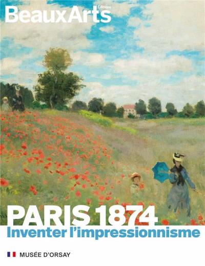 Paris 1874 : inventer l'impressionnisme : musée d'Orsay | 