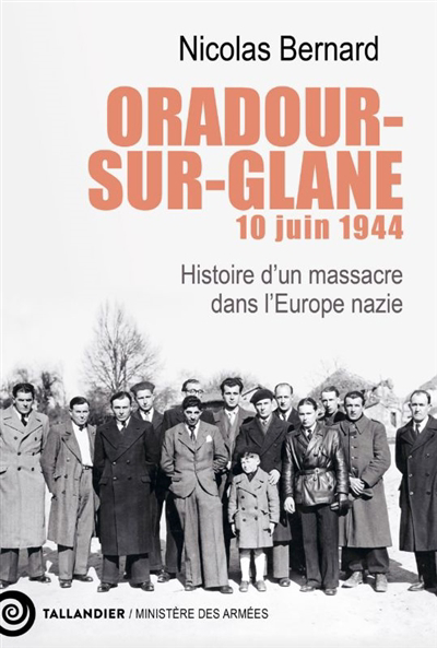 Oradour-sur-Glane, 10 juin 1944 | Bernard, Nicolas