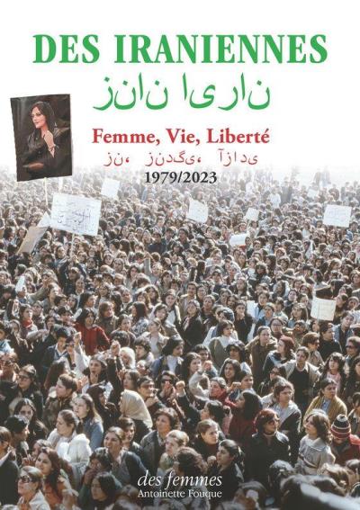 Des Iraniennes : femme, vie, liberté : 1979-2023 | 