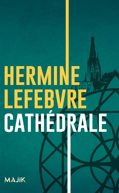 Cathédrale | Lefebvre, Hermine (Auteur)