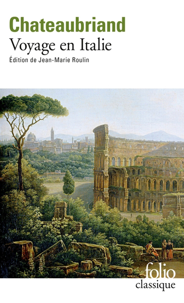 Voyage en Italie ; Lettre sur l'art du dessin dans les paysages | Chateaubriand, François René de (Auteur)