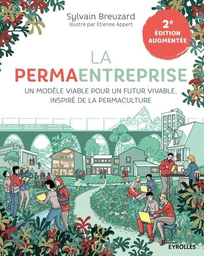 Permaentreprise : un modèle viable pour un futur vivable, inspiré de la permaculture (La) | Breuzard, Sylvain (Auteur) | Appert, Etienne (Illustrateur)