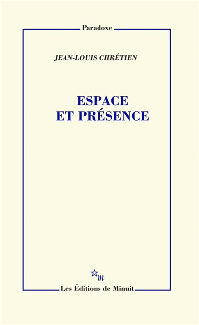 Espace et présence | Chrétien, Jean-Louis (Auteur)