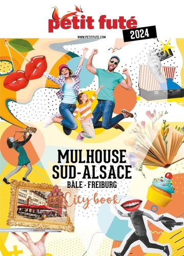 Mulhouse, Sud-Alsace : Bâle, Freiburg : 2024 | Auzias, Dominique (Auteur) | Labourdette, Jean-Paul (Auteur)