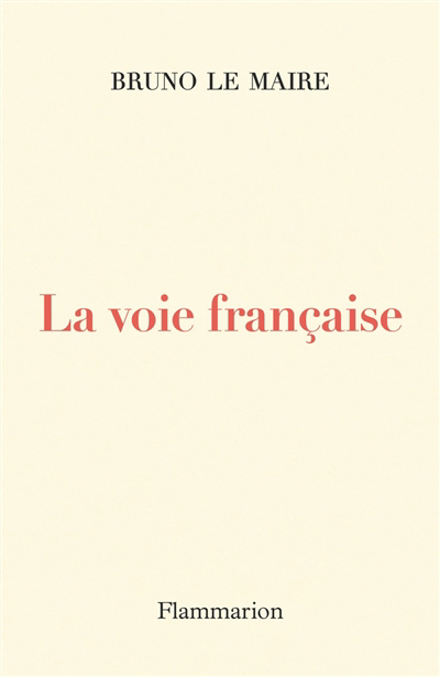 Voie française (La) | Le Maire, Bruno (Auteur)