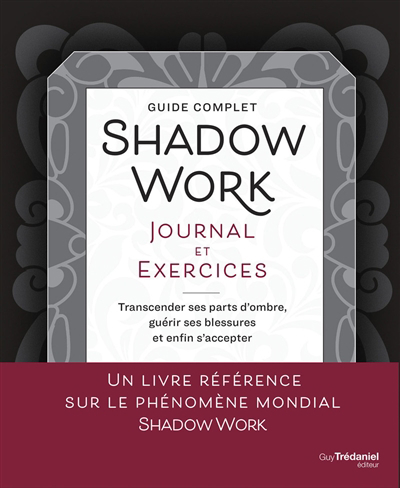 Shadow work, journal et exercices : guide complet : transcender ses parts d'ombre, guérir ses blessures et enfin s'accepter | Bramblett, Kelly (Auteur)