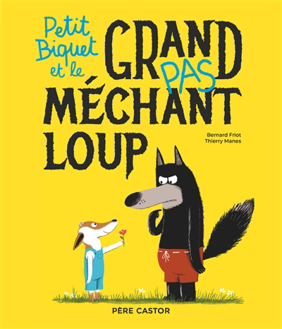 Petit Biquet et le grand (pas) méchant loup | Friot, Bernard (Auteur) | Manes, Thierry (Illustrateur)