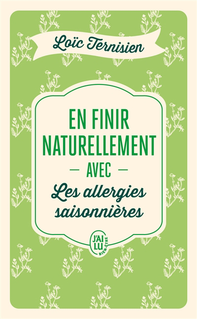 En finir naturellement avec les allergies saisonnières | Ternisien, Loïc (Auteur)