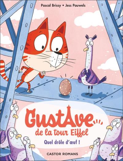 Gustave de la Tour Eiffel T.03 - Quel drôle d'oeuf ! | Brissy, Pascal (Auteur) | Pauwels, Jess (Illustrateur)