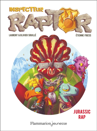 Inspecteur Raptor T.03 - Jurassic rap | Souillé, Laurent (Auteur) | Souillé, Olivier (Auteur) | Friess, Etienne (Illustrateur)