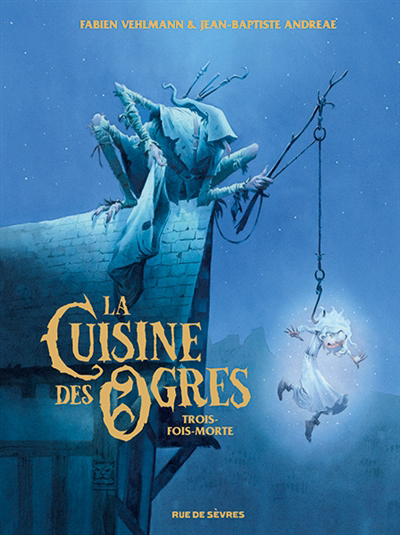 La cuisine des ogres : Trois-fois-morte | Vehlmann, Fabien (Auteur) | Andreae, Jean-Baptiste (Illustrateur)