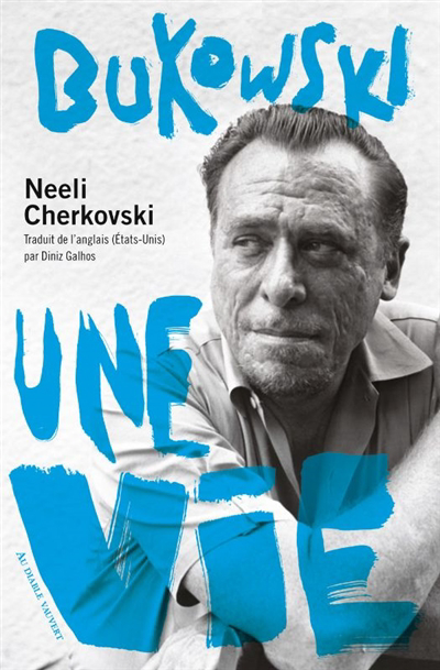 Bukowski, une vie | Cherkovski, Neeli (Auteur)