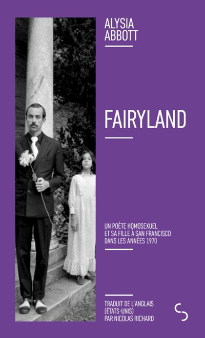 Fairyland : un poète homosexuel et sa fille à San Francisco dans les années 1970 | Abbott, Alysia (Auteur)