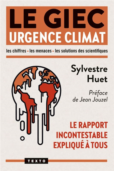 GIEC urgence climat : le rapport incontestable expliqué à tous : les chiffres, les menaces, les solutions des scientifiques (Le) | Huet, Sylvestre (Auteur)