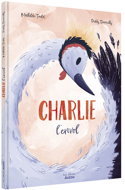 Charlie l'envol | Toulot, Mathilde (Auteur) | Donnelly, Paddy (Illustrateur)