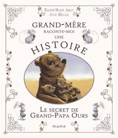 Histoires de grand-père et grand-mère - Le secret de grand-papa Ours | Amiot, Karine-Marie (Auteur) | Mellan, Julie (Illustrateur)