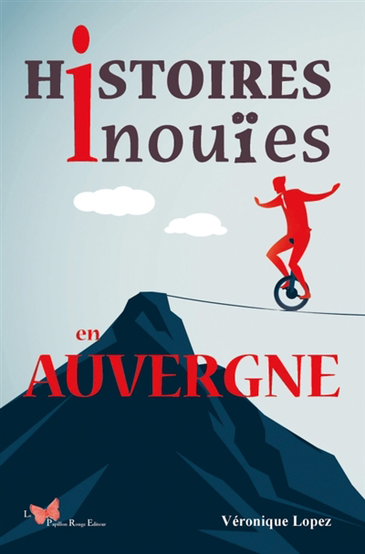Histoires inouïes en Auvergne | Lopez, Véronique (Auteur)