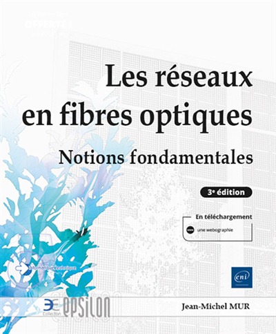 réseaux en fibres optiques : notions fondamentales (Les) | Mur, Jean-Michel (Auteur)