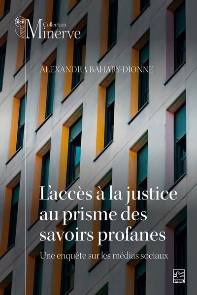 L'accès à la justice au prisme des savoirs profanes : une enquête sur les médias sociaux | Bahary-Dionne, Alexandra (Auteur)