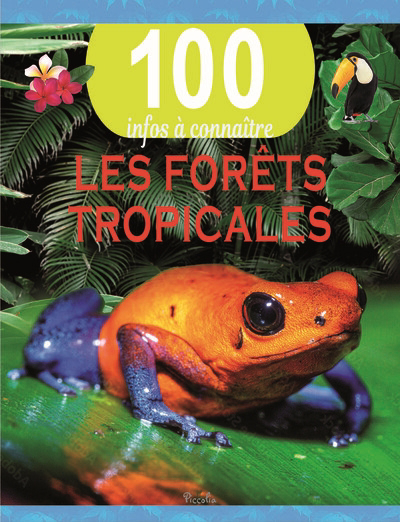 100 infos à connaître - Les forêts tropicales | De la Bedoyere, Camilla