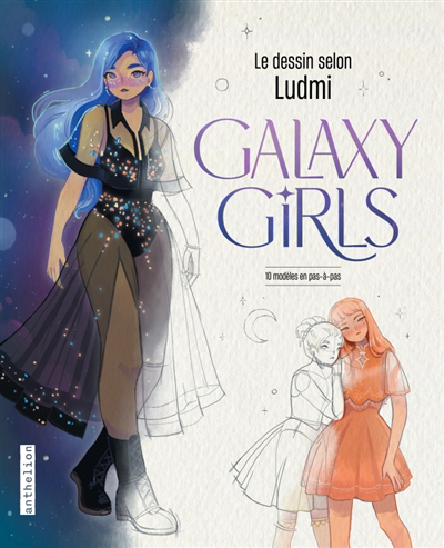 dessin selon Ludmi : Galaxy girls : 10 modèles en pas-à-pas (Le) | Cera Foce, Ludmila (Auteur)