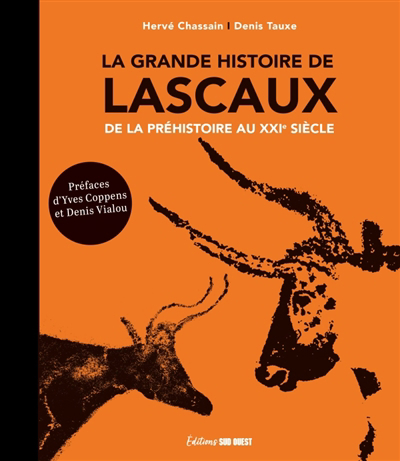 grande histoire de Lascaux : de la préhistoire au XXIe siècle (La) | Chassain, Hervé (Auteur) | Tauxe, Denis (Auteur)