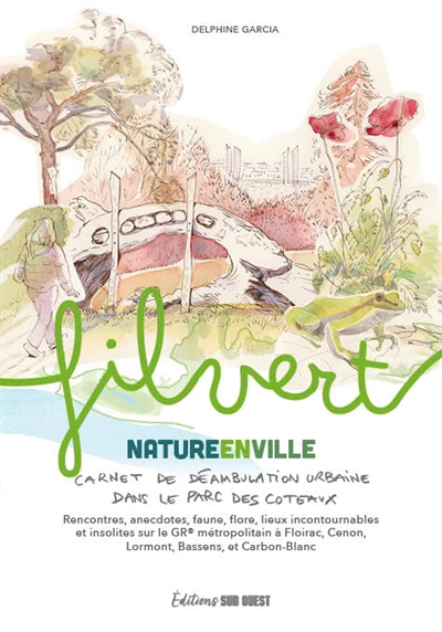 Fil vert : nature en ville : carnet de déambulation urbaine dans le Parc des coteaux | Garcia, Delphine (Auteur)