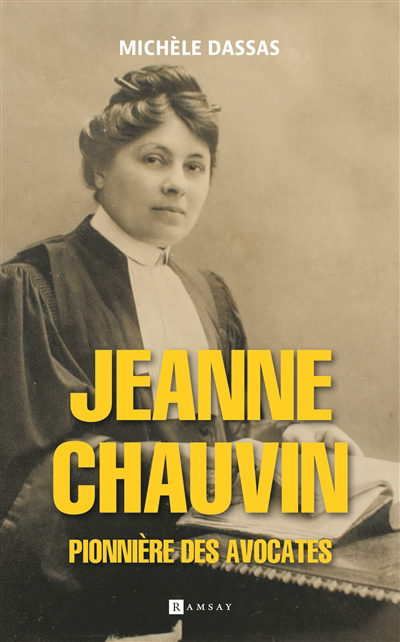 Jeanne Chauvin : pionnière des avocates | Dassas, Michèle (Auteur)