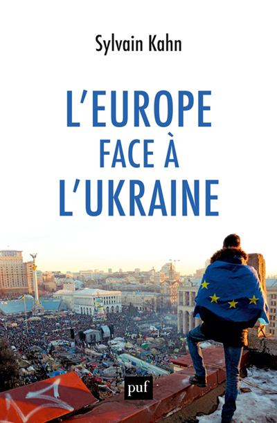 L'Europe face à l'Ukraine | Kahn, Sylvain (Auteur)