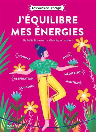 J'équilibre mes énergies | Bonnaud, Nathalie (Auteur) | Luccioni, Véronique (Auteur)