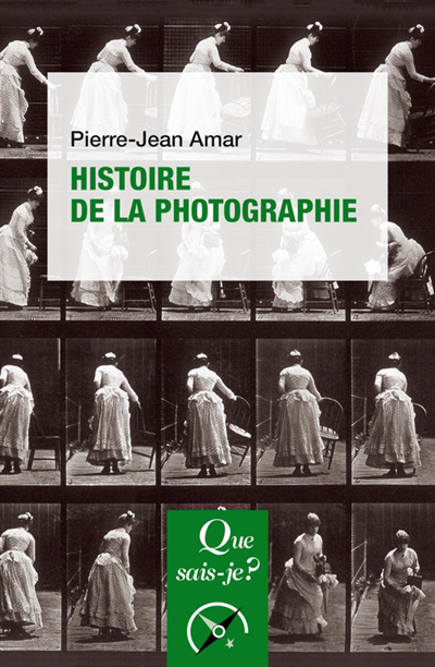 Que sais-je ? - Histoire de la photographie | Amar, Pierre-Jean