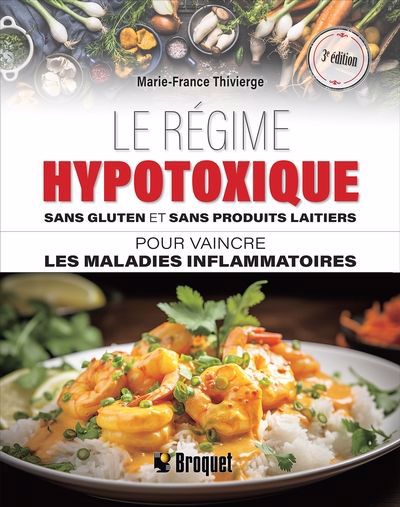 régime hypotoxique sans gluten et sans produits laitiers : pour vaincre les maladies inflammatoires (Le) | Thivierge, Marie-France (Auteur)