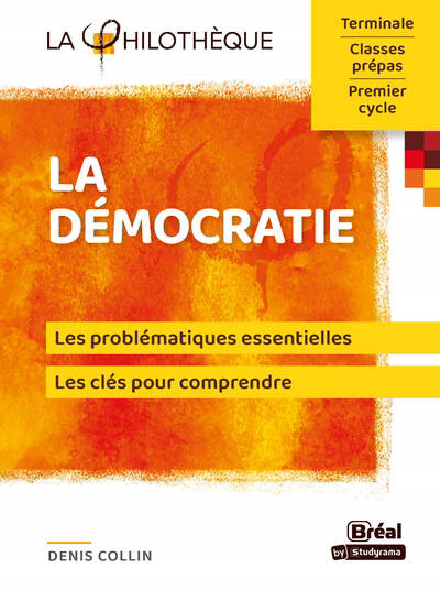 démocratie : les problématiques essentielles, les clés pour comprendre : terminale, classes prépas, premier cycle (La) | Collin, Denis (Auteur)