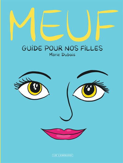 Meuf : guide pour nos filles | Dubois, Marie (Auteur)
