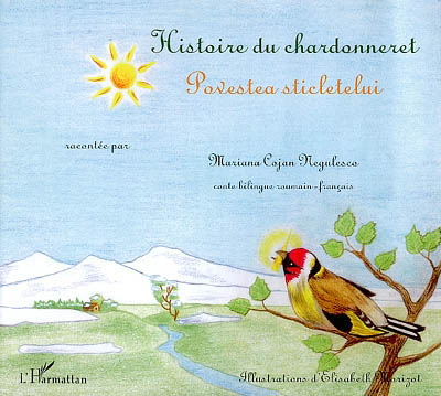 Histoire du chardonneret | Cojan-Negulescu, Maria (Auteur) | Morizot, Elisabeth (Illustrateur)